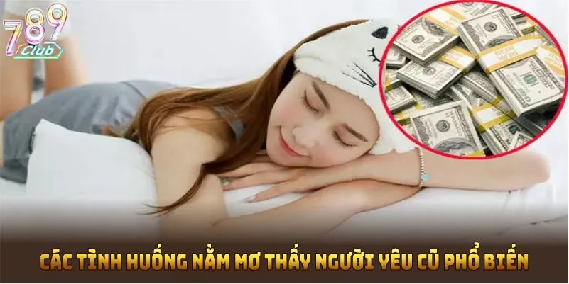 Các tình huống nằm mơ thấy người yêu cũ phổ biến