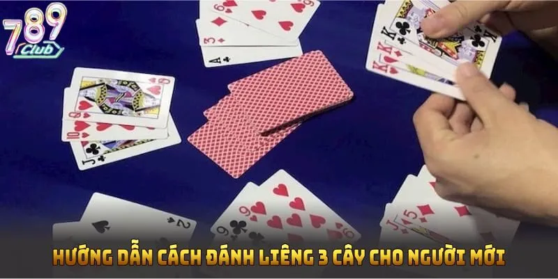 Hướng dẫn cách đánh liêng 3 cây cho người mới