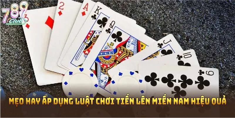 Mẹo hay áp dụng luật chơi tiến lên miền Nam hiệu quả