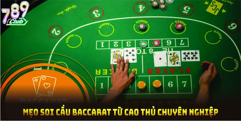 Mẹo soi cầu Baccarat từ cao thủ chuyên nghiệp