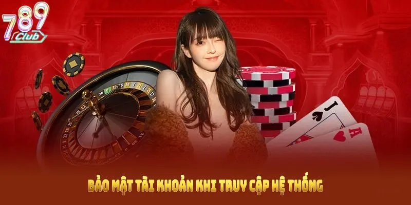 Bảo mật tài khoản khi truy cập hệ thống