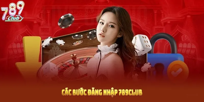 Các bước đăng nhập 789CLUB dành cho thành viên mới
