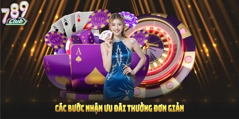 Các bước nhận ưu đãi thưởng đơn giản