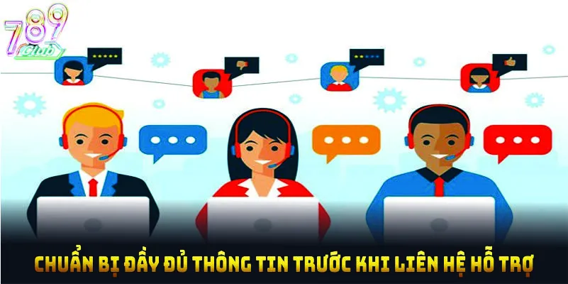 Chuẩn bị đầy đủ thông tin trước khi liên hệ hỗ trợ