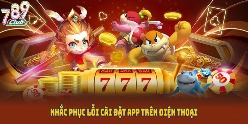 Khắc phục lỗi cài đặt app trên điện thoại