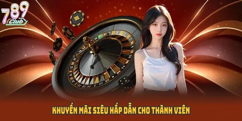 Khuyến mãi siêu hấp dẫn cho thành viên
