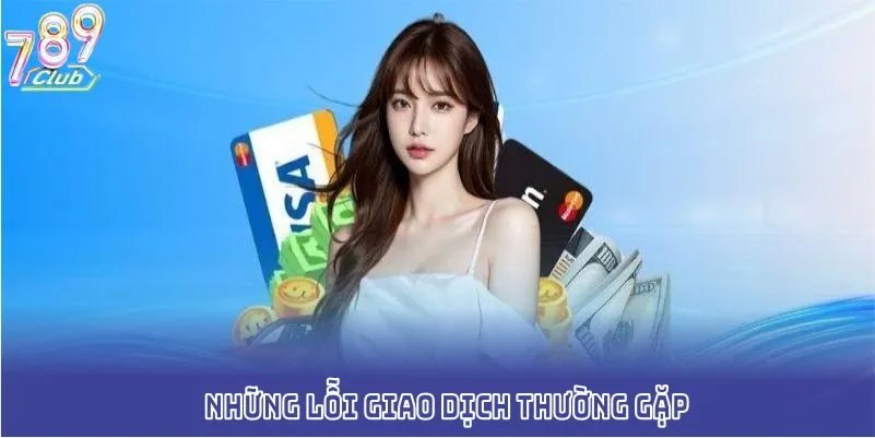 Những lỗi giao dịch thường gặp và cách khắc phục