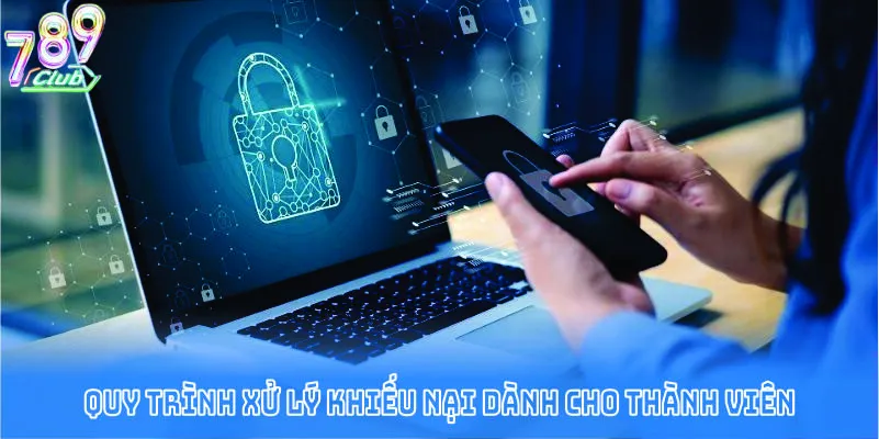 Quy trình xử lý khiếu nại dành cho thành viên