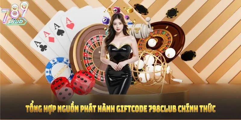 Tổng hợp nguồn phát hành giftcode 789CLUB chính thức
